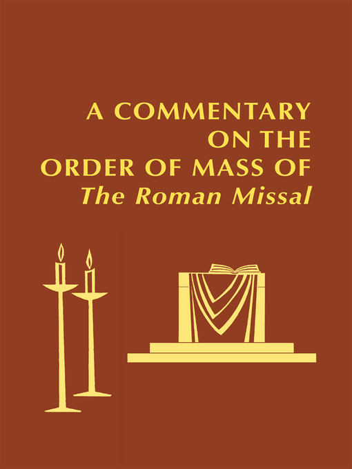 Title details for A Commentary on the Order of Mass of the Roman Missal by Roger  Mahony - Available